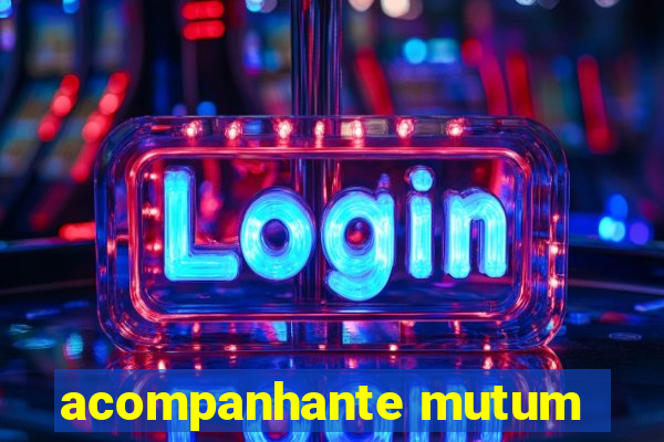 acompanhante mutum